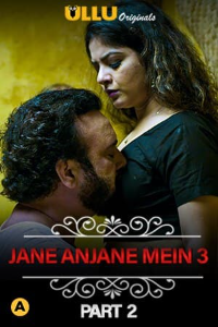 +18 Jane Anjane Mein 3 (2021) Hindi Part 02  ULLU full movie download
